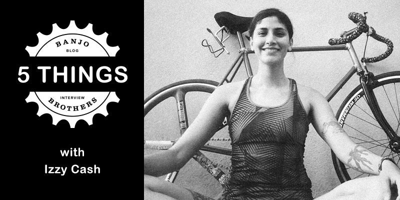 FIVE THINGS WITH CYCLIST AND GEARHEAD IZZY CASH