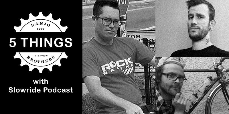 FIVE THINGS THE SLOWRIDE PODCAST