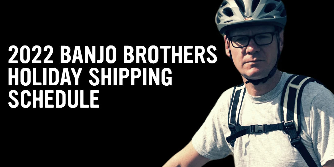 Banjo Brothers 2022 Holiday Shipping Schedule