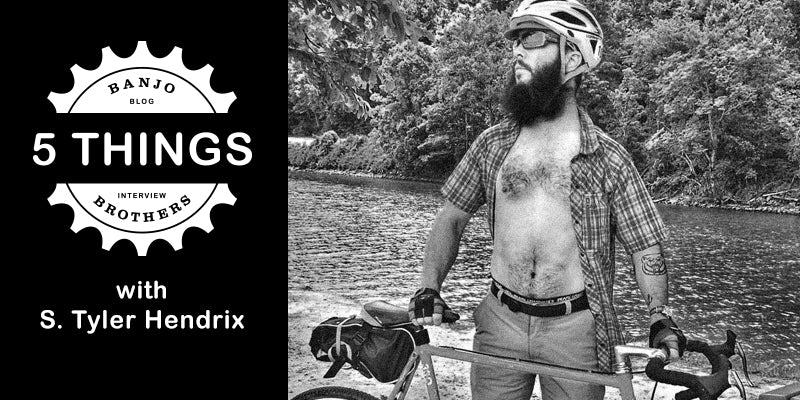 FIVE THINGS WITH CYCLIST S. TYLER HENDRIX